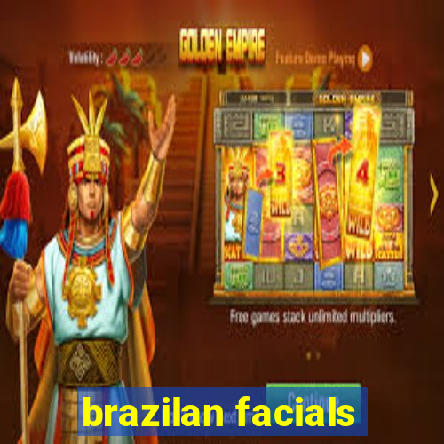 brazilan facials